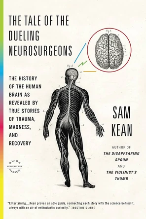 The Tale of the Dueling Neurosurgeons by Sam Kean